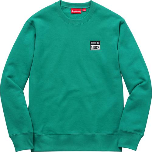 Details on Don't Be A Dick Crewneck None from spring summer
                                                    2017 (Price is $128)