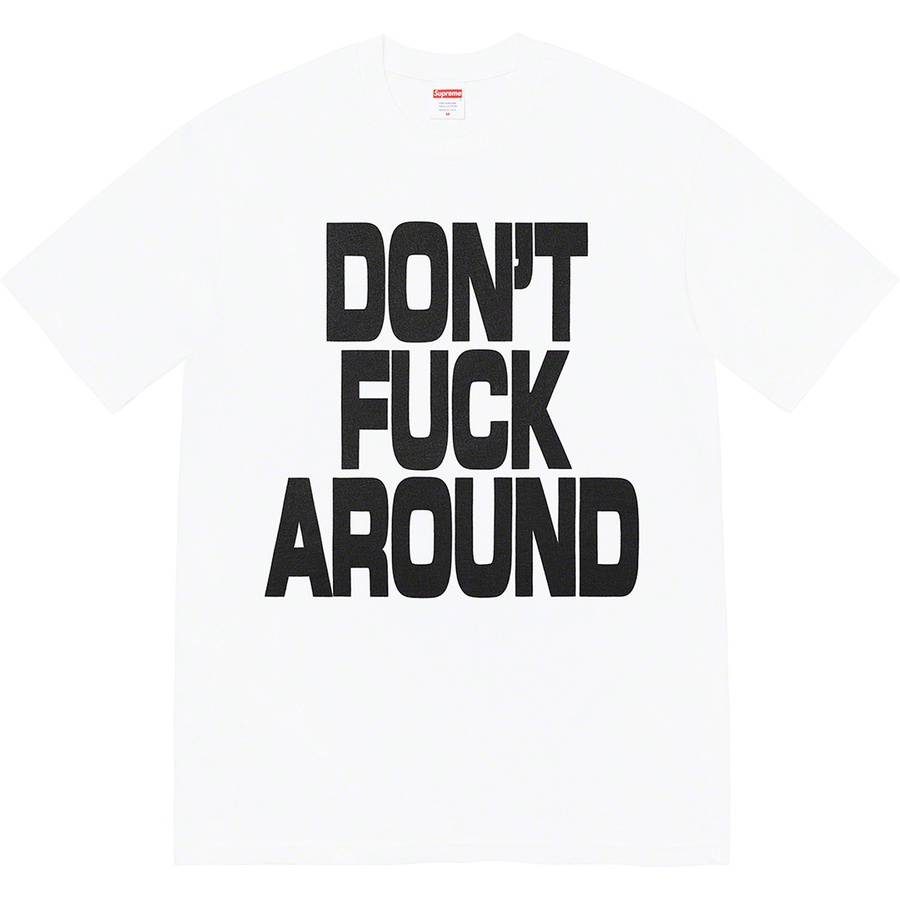 Details on Don’t Fuck Around Tee White from fall winter
                                                    2022 (Price is $40)