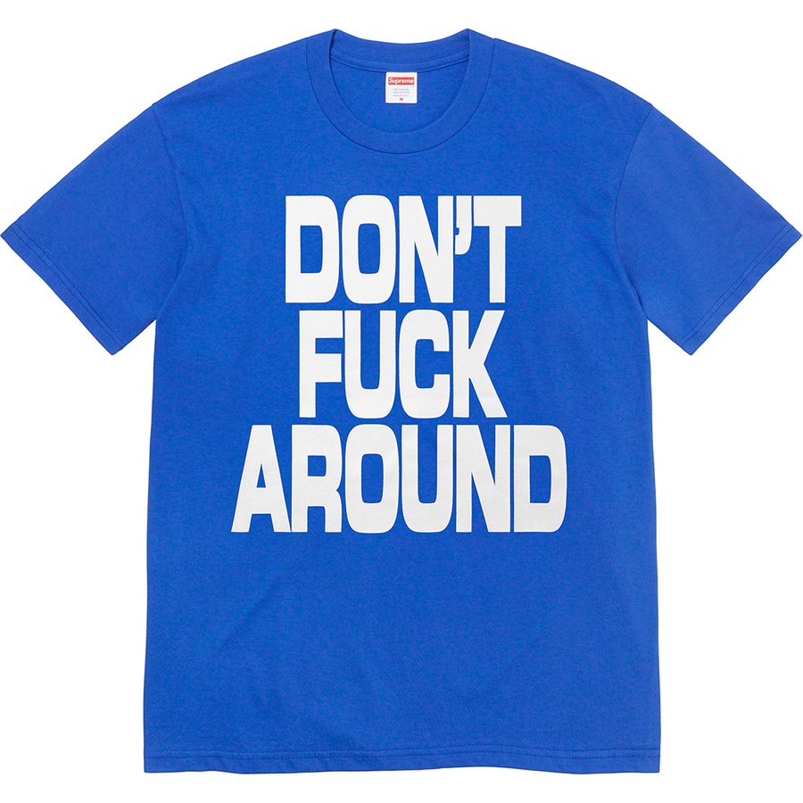 Details on Don’t Fuck Around Tee Royal from fall winter
                                                    2022 (Price is $40)