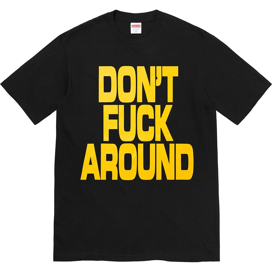 Details on Don’t Fuck Around Tee Black from fall winter
                                                    2022 (Price is $40)